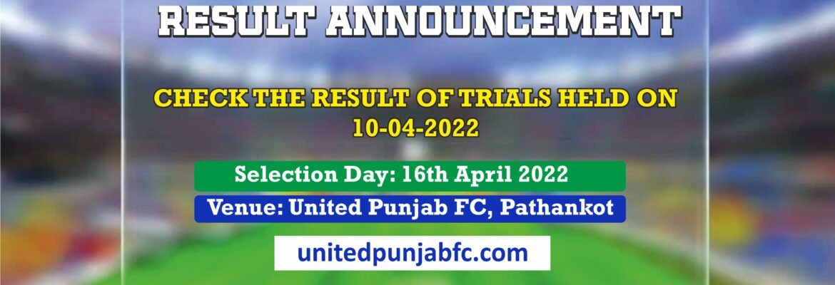 selection-day-16th-april-result-of-trials-held-on-10-04-2022